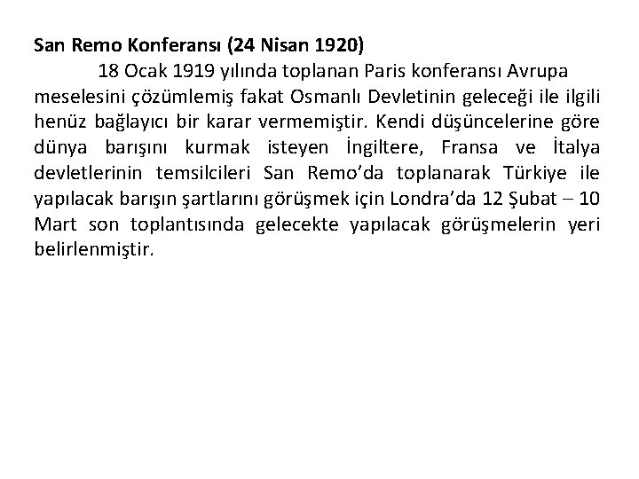 San Remo Konferansı (24 Nisan 1920) 18 Ocak 1919 yılında toplanan Paris konferansı Avrupa