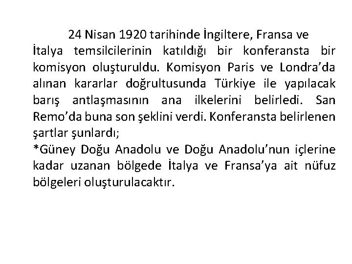 24 Nisan 1920 tarihinde İngiltere, Fransa ve İtalya temsilcilerinin katıldığı bir konferansta bir komisyon