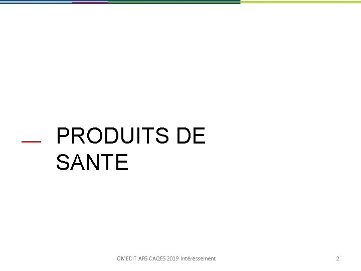 PRODUITS DE SANTE OMEDIT ARS CAQES 2019 Intéressement 2 