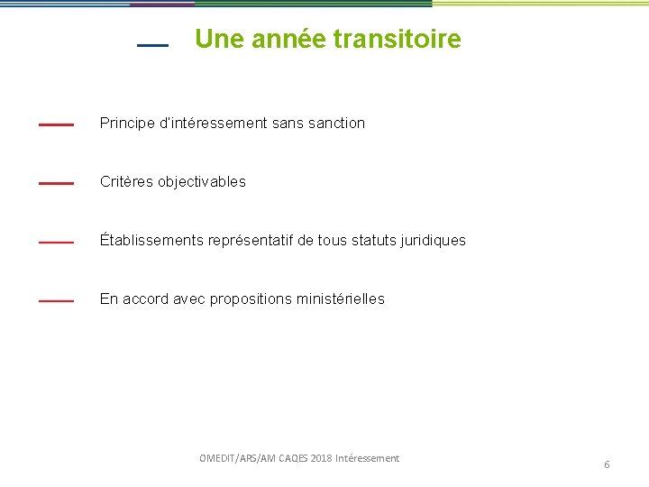 Une année transitoire Principe d’intéressement sans sanction Critères objectivables Établissements représentatif de tous statuts