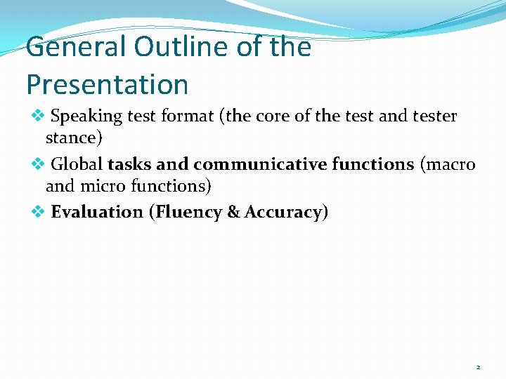 General Outline of the Presentation v Speaking test format (the core of the test