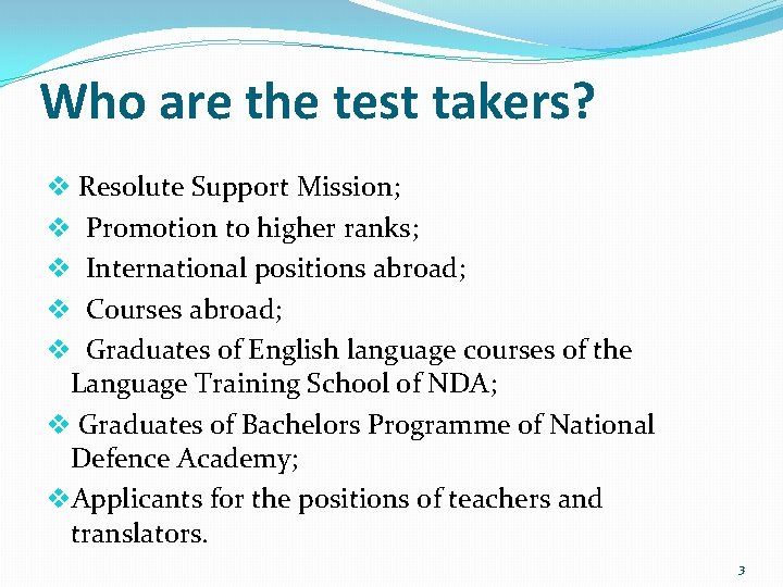 Who are the test takers? v Resolute Support Mission; v Promotion to higher ranks;