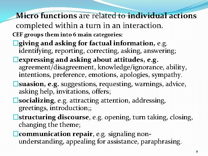 Micro functions are related to individual actions completed within a turn in an interaction.