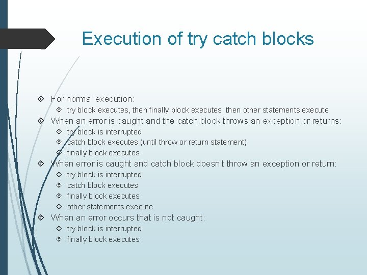 Execution of try catch blocks For normal execution: try block executes, then finally block