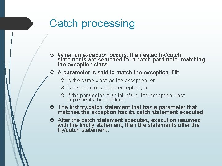 Catch processing When an exception occurs, the nested try/catch statements are searched for a