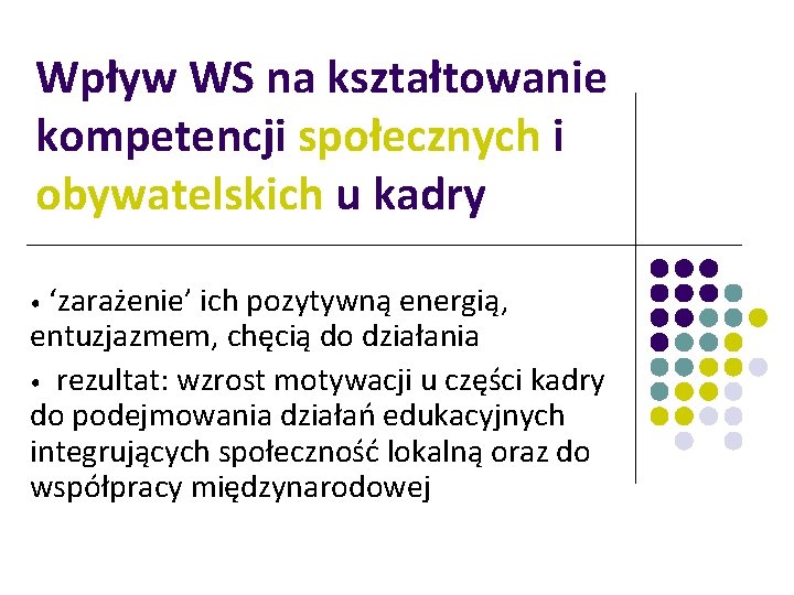 Wpływ WS na kształtowanie kompetencji społecznych i obywatelskich u kadry ‘zarażenie’ ich pozytywną energią,