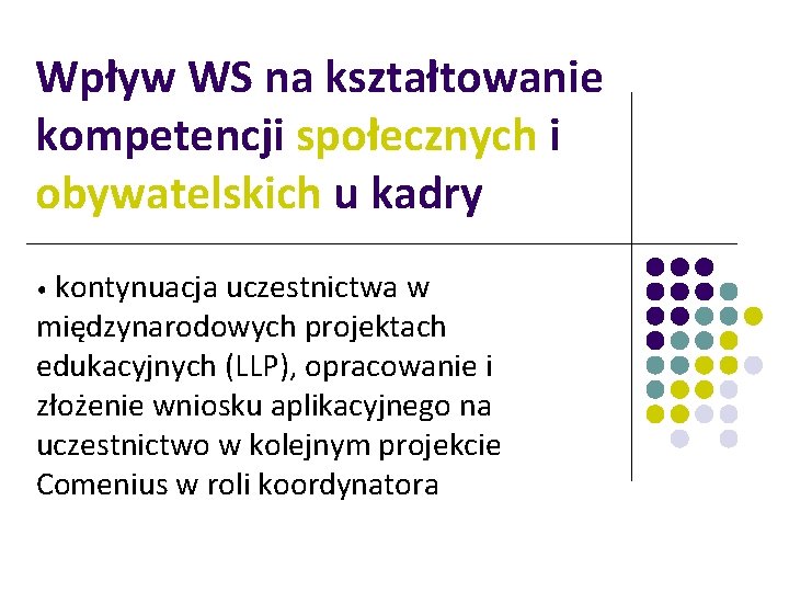 Wpływ WS na kształtowanie kompetencji społecznych i obywatelskich u kadry kontynuacja uczestnictwa w międzynarodowych