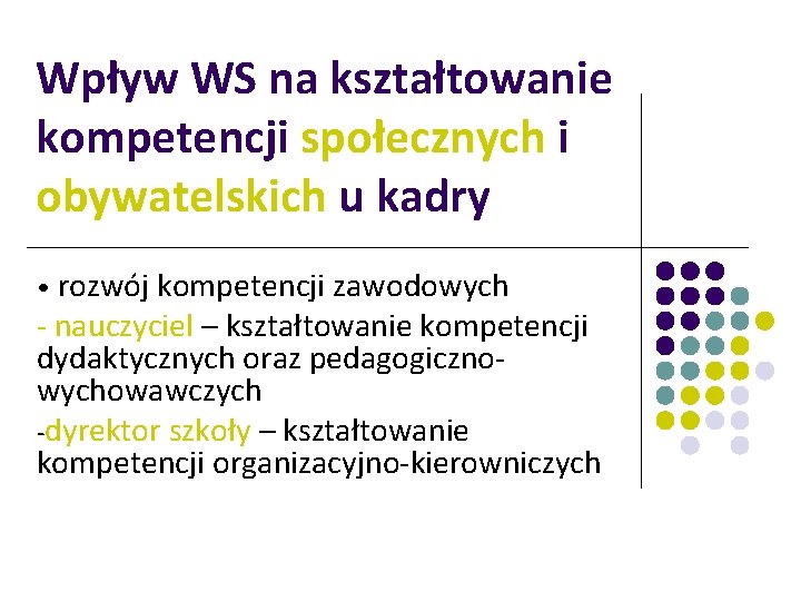 Wpływ WS na kształtowanie kompetencji społecznych i obywatelskich u kadry • rozwój kompetencji zawodowych