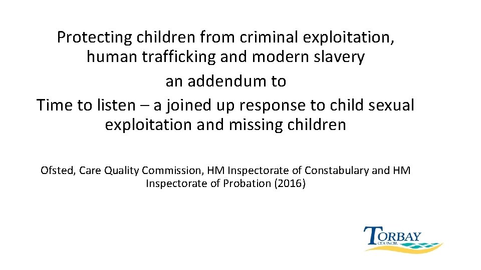 Protecting children from criminal exploitation, human trafficking and modern slavery an addendum to Time