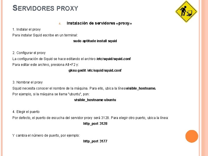 SERVIDORES PROXY 4. Instalación de servidores «proxy» 1. Instalar el proxy Para instalar Squid
