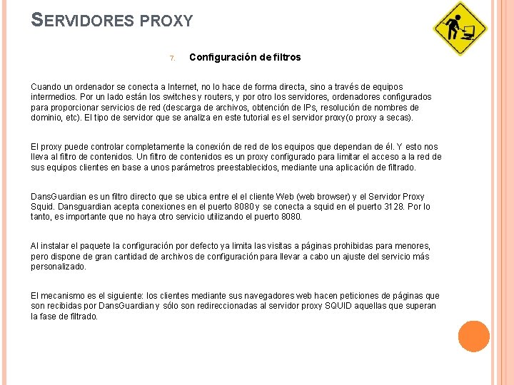 SERVIDORES PROXY 7. Configuración de filtros Cuando un ordenador se conecta a Internet, no