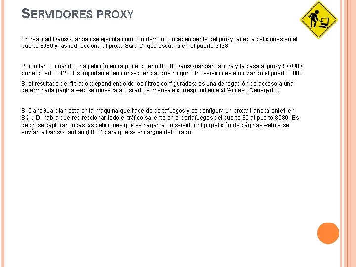 SERVIDORES PROXY En realidad Dans. Guardian se ejecuta como un demonio independiente del proxy,