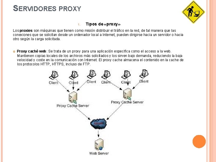 SERVIDORES PROXY 1. Tipos de «proxy» Los proxies son máquinas que tienen como misión