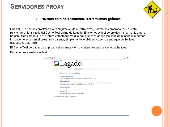 SERVIDORES PROXY 11. Pruebas de funcionamiento. Herramientas gráficas. Una vez que hemos completado la