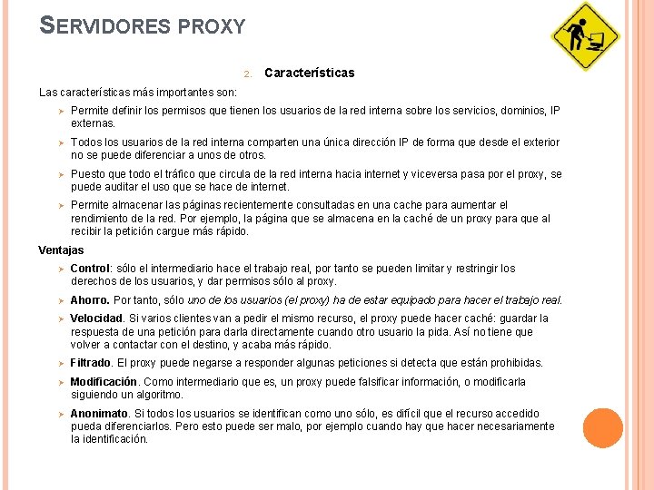 SERVIDORES PROXY 2. Características Las características más importantes son: Ø Permite definir los permisos