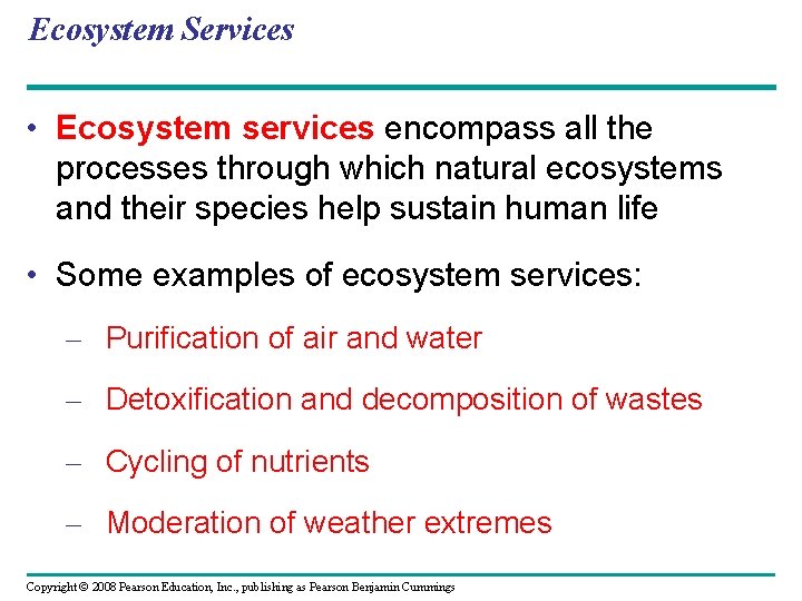 Ecosystem Services • Ecosystem services encompass all the processes through which natural ecosystems and