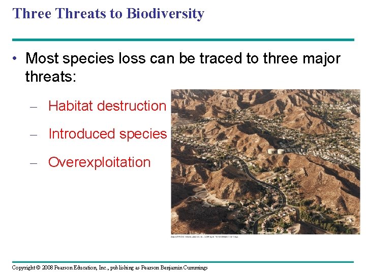 Three Threats to Biodiversity • Most species loss can be traced to three major