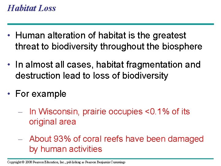 Habitat Loss • Human alteration of habitat is the greatest threat to biodiversity throughout