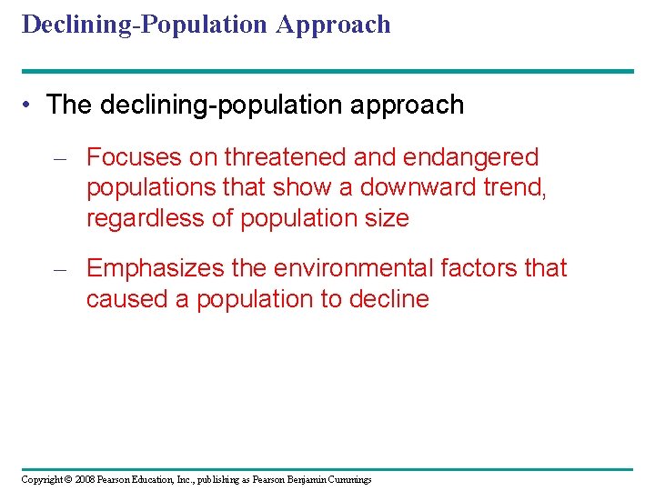 Declining-Population Approach • The declining-population approach – Focuses on threatened and endangered populations that