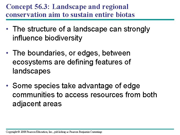 Concept 56. 3: Landscape and regional conservation aim to sustain entire biotas • The