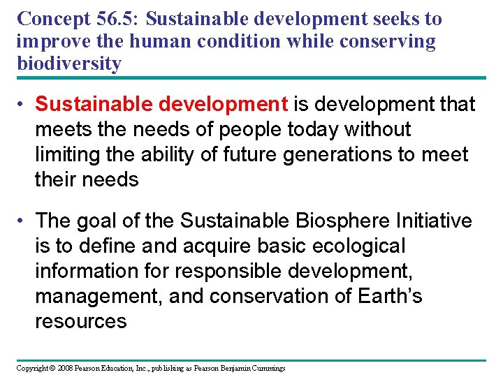 Concept 56. 5: Sustainable development seeks to improve the human condition while conserving biodiversity