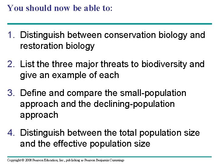 You should now be able to: 1. Distinguish between conservation biology and restoration biology