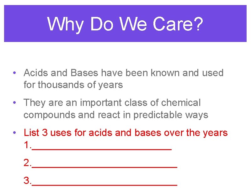 Why Do We Care? • Acids and Bases have been known and used for