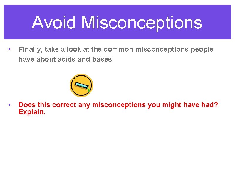 Avoid Misconceptions • Finally, take a look at the common misconceptions people have about