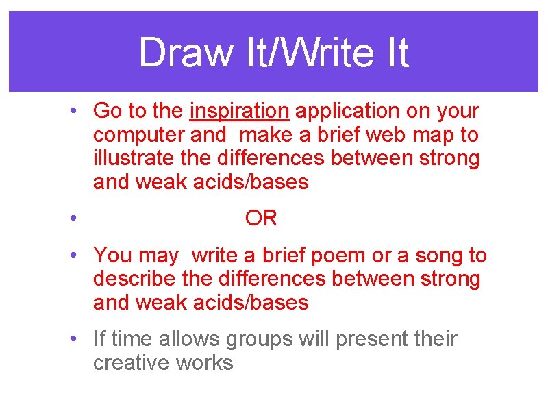 Draw It/Write It • Go to the inspiration application on your computer and make