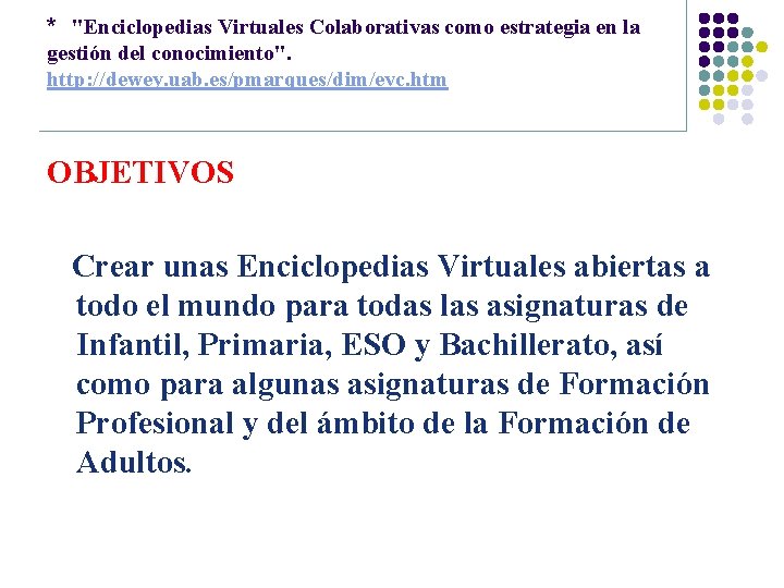 * "Enciclopedias Virtuales Colaborativas como estrategia en la gestión del conocimiento". http: //dewey. uab.