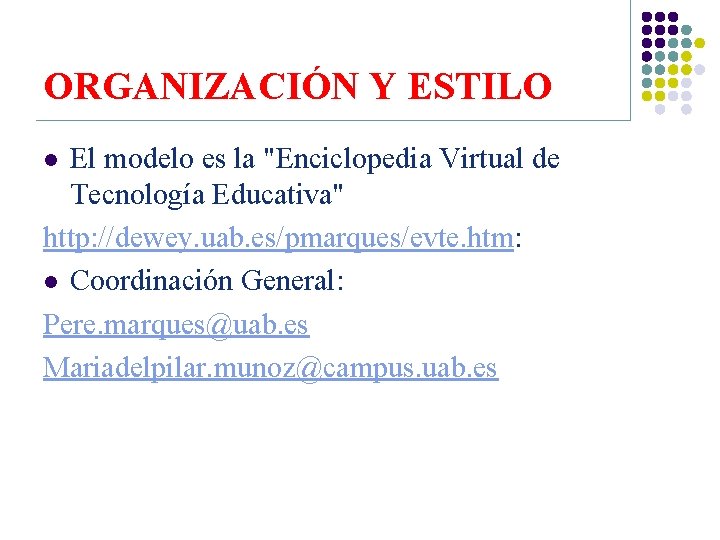 ORGANIZACIÓN Y ESTILO El modelo es la "Enciclopedia Virtual de Tecnología Educativa" http: //dewey.