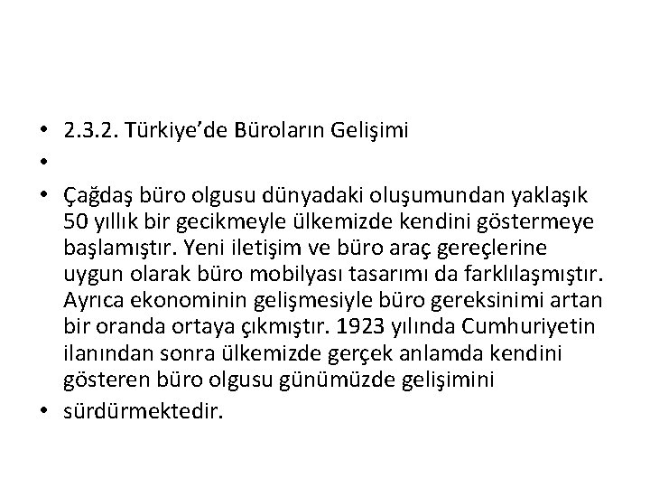 • 2. 3. 2. Türkiye’de Büroların Gelişimi • • Çağdaş büro olgusu dünyadaki