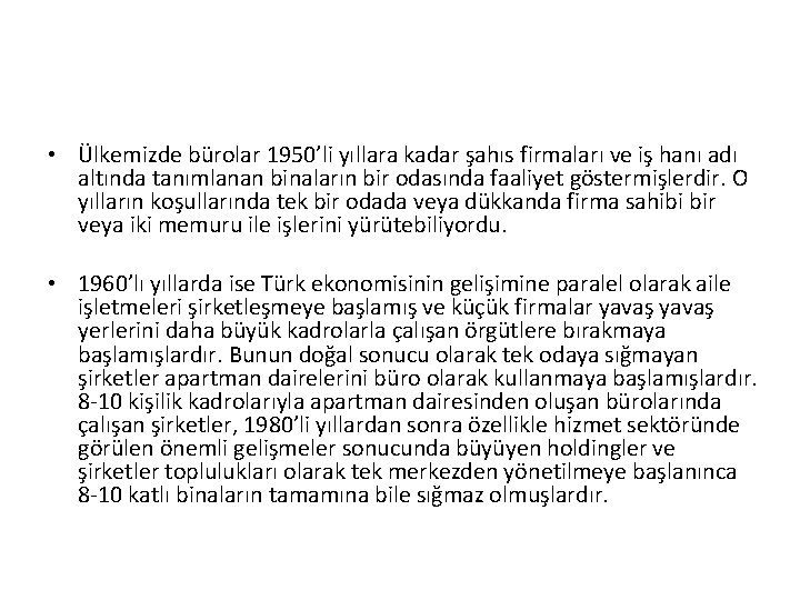  • Ülkemizde bürolar 1950’li yıllara kadar şahıs firmaları ve iş hanı adı altında