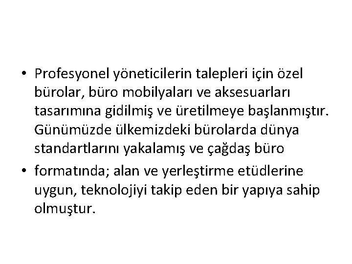  • Profesyonel yöneticilerin talepleri için özel bürolar, büro mobilyaları ve aksesuarları tasarımına gidilmiş