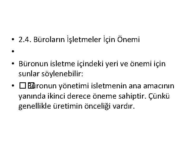  • 2. 4. Büroların İşletmeler İçin Önemi • • Büronun isletme içindeki yeri