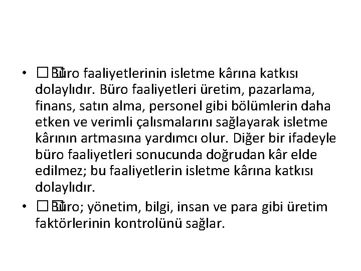  • �� Büro faaliyetlerinin isletme kârına katkısı dolaylıdır. Büro faaliyetleri üretim, pazarlama, finans,