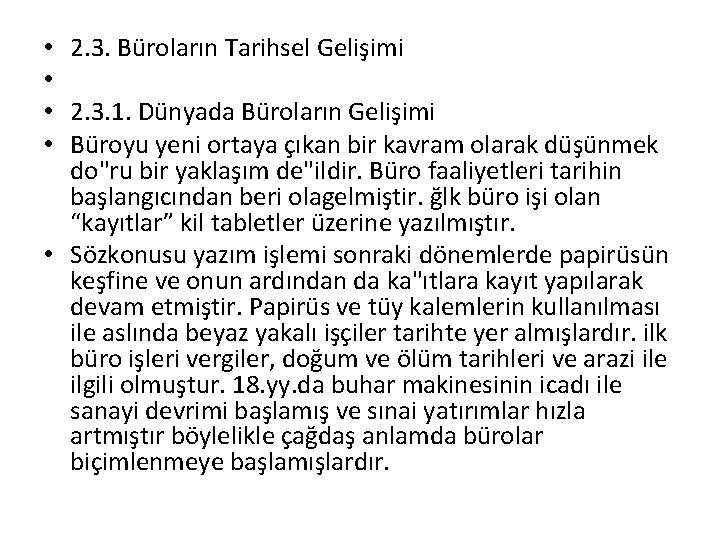 2. 3. Büroların Tarihsel Gelişimi 2. 3. 1. Dünyada Büroların Gelişimi Büroyu yeni ortaya