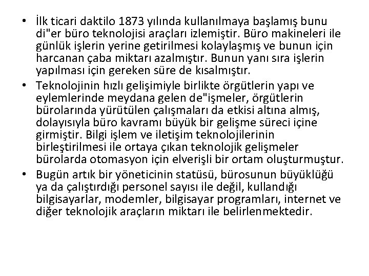  • İlk ticari daktilo 1873 yılında kullanılmaya başlamış bunu di"er büro teknolojisi araçları