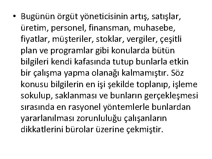  • Bugünün örgüt yöneticisinin artış, satışlar, üretim, personel, finansman, muhasebe, fiyatlar, müşteriler, stoklar,