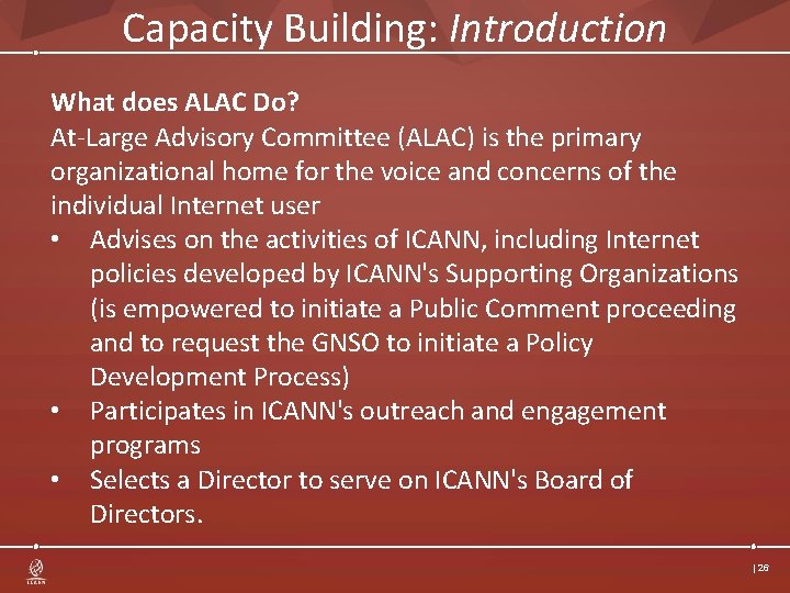 Capacity Building: Introduction What does ALAC Do? At-Large Advisory Committee (ALAC) is the primary Capacity Building: Introduction What does ALAC Do? At-Large Advisory Committee (ALAC) is the primary