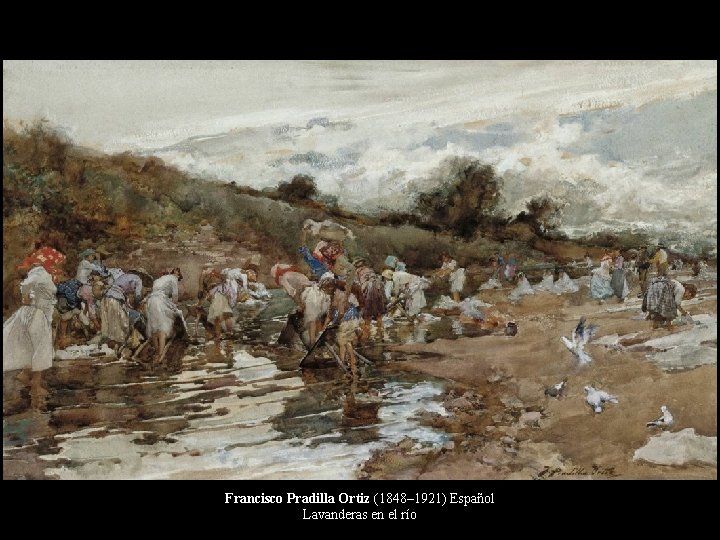 Francisco Pradilla Ortiz (1848– 1921) Español Lavanderas en el río 