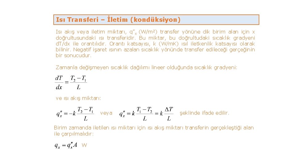 Isı Transferi – İletim (kondüksiyon) Isı akış veya iletim miktarı, q”x (W/m 2) transfer