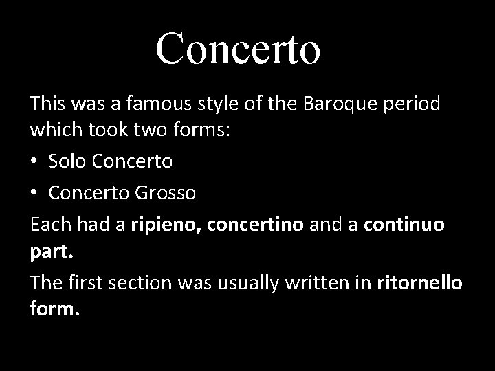 Concerto This was a famous style of the Baroque period which took two forms: