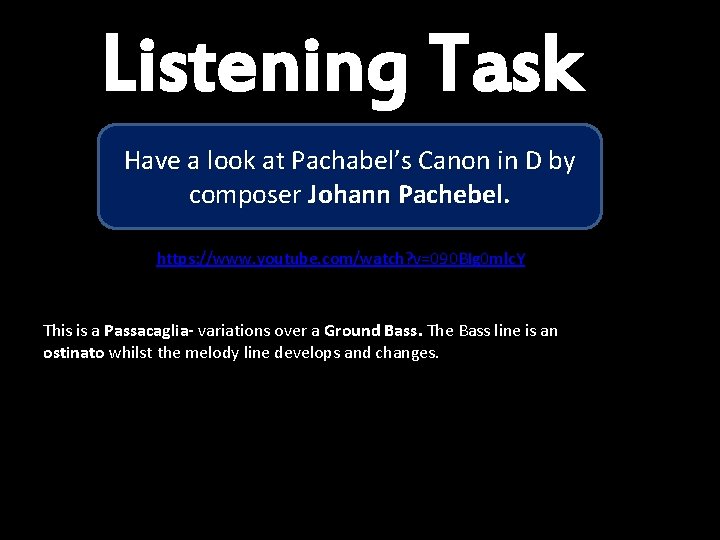 Listening Task Have a look at Pachabel’s Canon in D by composer Johann Pachebel.