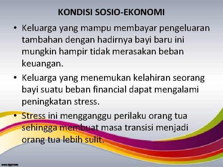 KONDISI SOSIO-EKONOMI • Keluarga yang mampu membayar pengeluaran tambahan dengan hadirnya bayi baru ini