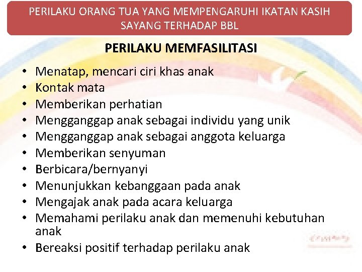 PERILAKU ORANG TUA YANG MEMPENGARUHI IKATAN KASIH SAYANG TERHADAP BBL PERILAKU MEMFASILITASI Menatap, mencari