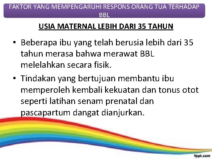 FAKTOR YANG MEMPENGARUHI RESPONS ORANG TUA TERHADAP BBL USIA MATERNAL LEBIH DARI 35 TAHUN