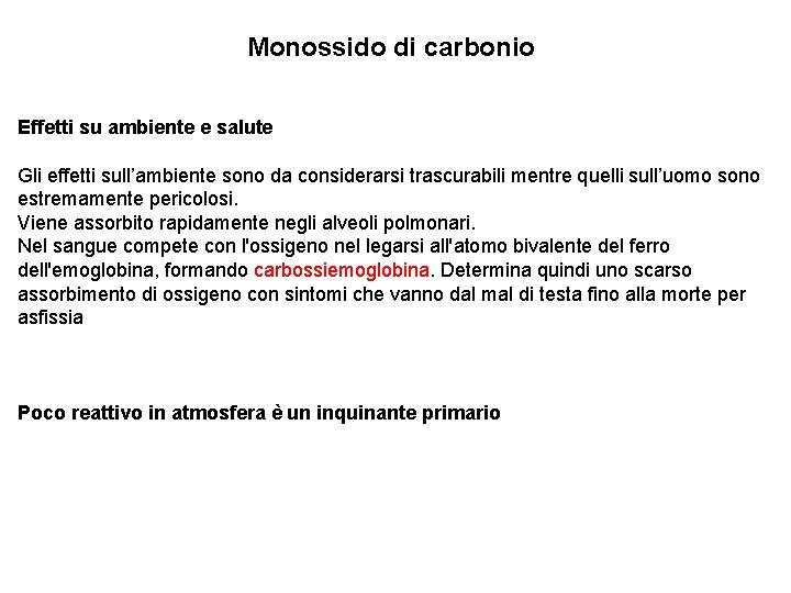 Monossido di carbonio Effetti su ambiente e salute Gli effetti sull’ambiente sono da considerarsi