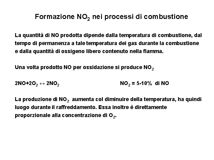 Formazione NO 2 nei processi di combustione La quantità di NO prodotta dipende dalla