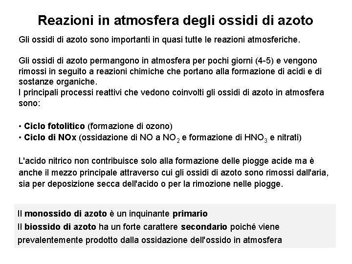 Reazioni in atmosfera degli ossidi di azoto Gli ossidi di azoto sono importanti in